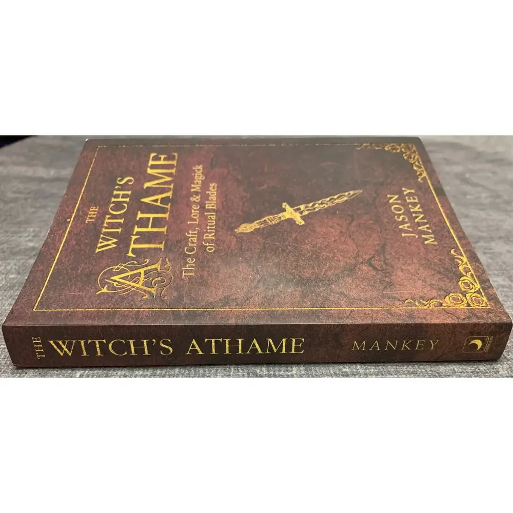 The Witch's Athame The Craft, Lore, & Magick of Ritual Blades - Jason Mankey